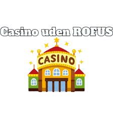 Udenlandsk Casino Uden ROFUS Find Din Ideelle Spilleoplevelse