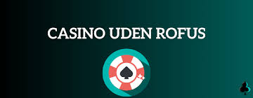 Casino Uden Rufus Trustly En Guide til Sikker Spiloplevelse 2128357550 Casino Uden Rufus Trustly En Guide til Sikker Spiloplevelse 2128357550